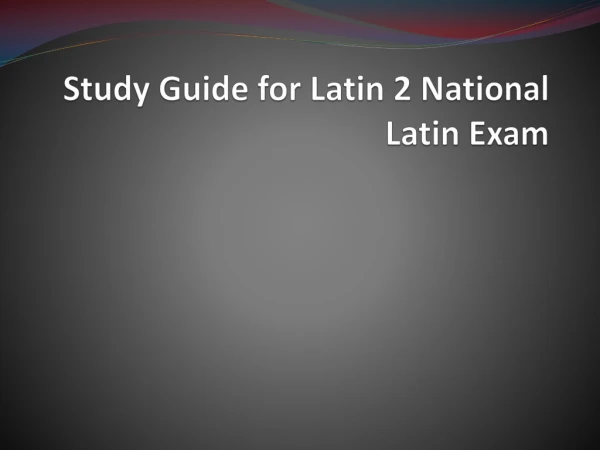 Study Guide for Latin 2 National Latin Exam