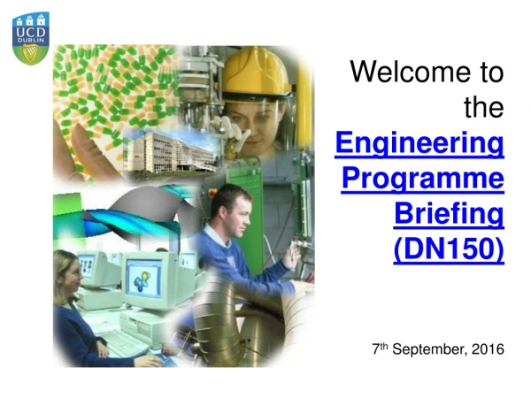 Welcome to the Engineering Programme Briefing (DN150) 7 th September, 2016