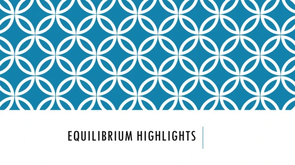 Equilibrium highlights