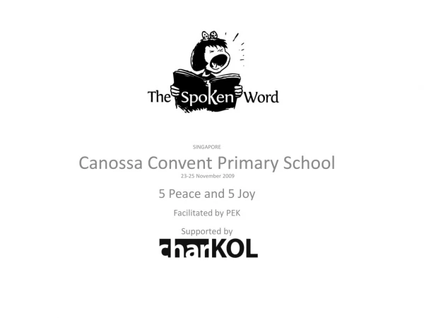 SINGAPORE Canossa Convent Primary School 23-25 November 2009 5 Peace and 5 Joy
