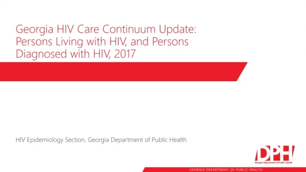 Georgia HIV Care Continuum Update: Persons Living with HIV, and Persons Diagnosed with HIV, 2017