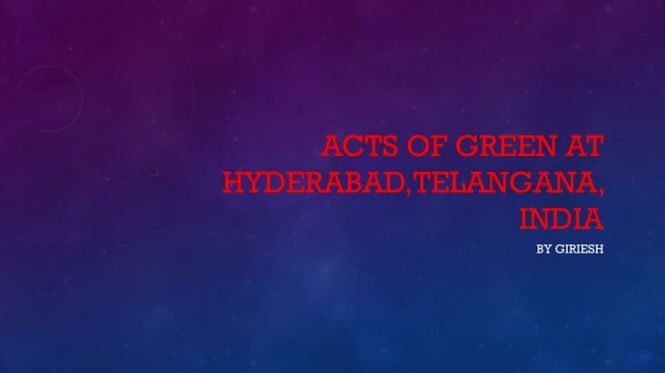 ACTS OF GREEN AT HYDERABAD,TELANGANA, INDIA