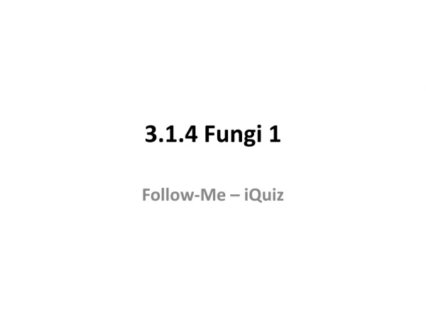 3.1.4 Fungi 1