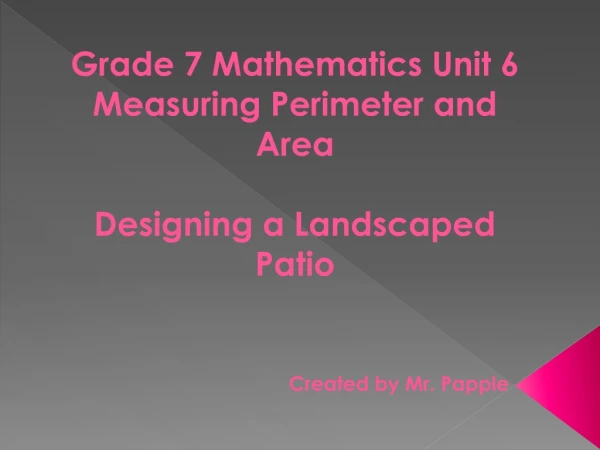 Grade 7 Mathematics Unit 6 Measuring Perimeter and Area Designing a Landscaped Patio