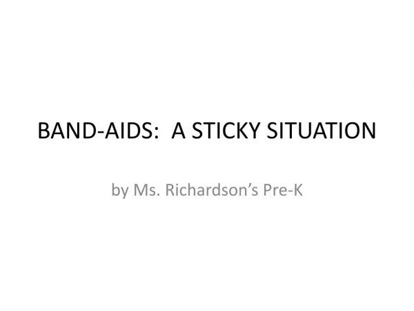 BAND-AIDS: A STICKY SITUATION