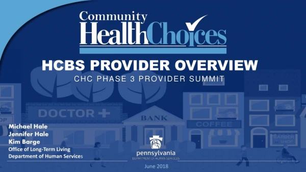 HCBS PROVIDER OVERVIEW CHC PHASE 3 PROVIDER SUMMIT