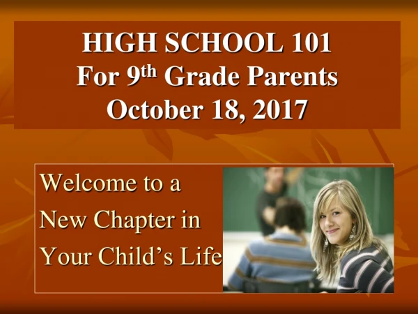 HIGH SCHOOL 101 For 9 th Grade Parents October 18, 2017