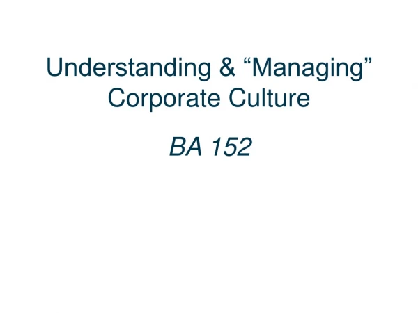 Understanding &amp; “Managing” Corporate Culture