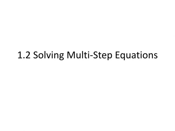 1.2 Solving Multi-Step Equations