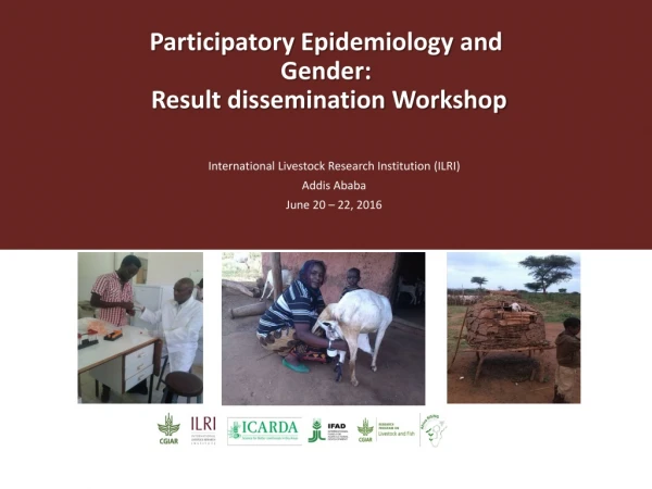 International Livestock Research Institution (ILRI) A ddis A baba June 20 – 22, 2016