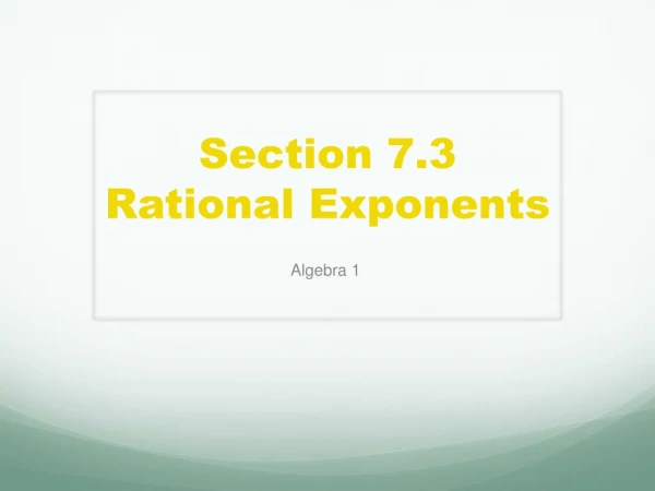 Section 7.3 Rational Exponents