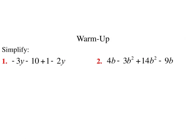 Warm-Up Simplify: 1.										 2.