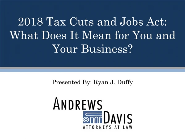 2018 Tax Cuts and Jobs Act: What Does It Mean for You and Your Business?