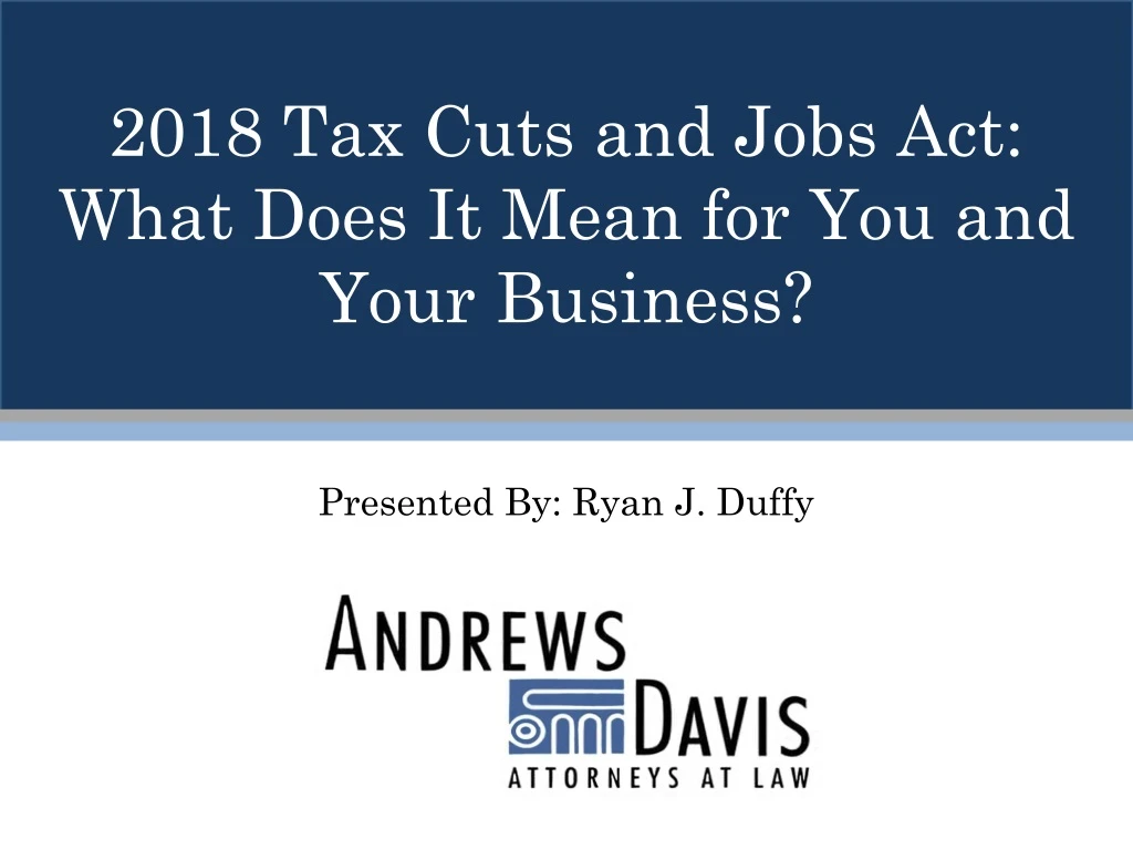 2018 tax cuts and jobs act what does it mean for you and your business