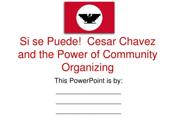 Si se Puede! Cesar Chavez and the Power of Community Organizing