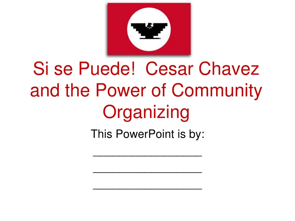 si se puede cesar chavez and the power of community organizing