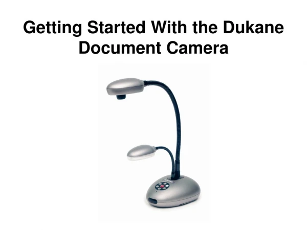Getting Started With the Dukane Document Camera