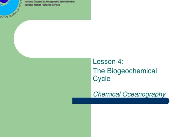 Lesson 4: The Biogeochemical Cycle Chemical Oceanography