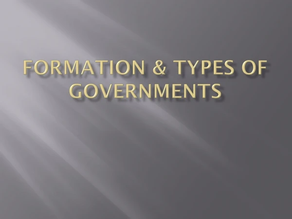 Formation &amp; Types of Governments