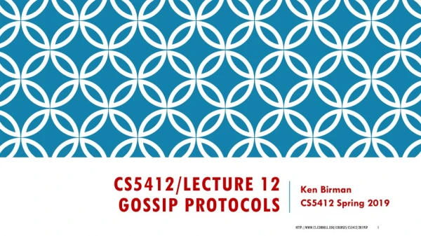 CS5412/Lecture 12 Gossip Protocols