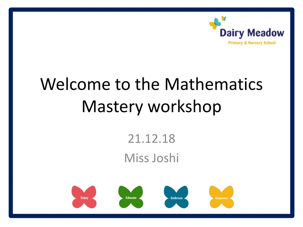 welcome to the mathematics mastery workshop
