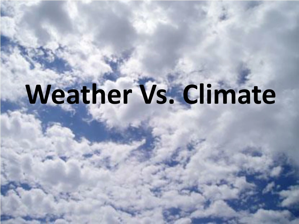 PPT - Weather Vs. Climate PowerPoint Presentation, free download - ID ...