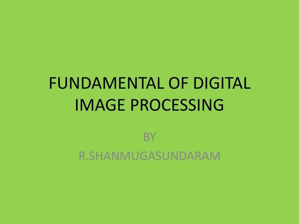 fundamental of digital image processing