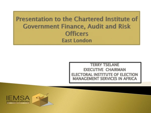 TERRY TSELANE EXECUTIVE CHAIRMAN ELECTORAL INSTITUTE OF ELECTION MANAGEMENT SERVICES IN AFRICA