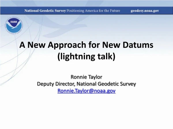 A New Approach for New Datums (lightning talk) Ronnie Taylor