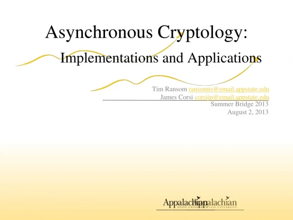Asynchronous Cryptology: Implementations and Applications