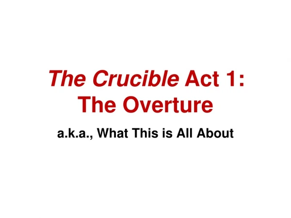 The Crucible Act 1: The Overture