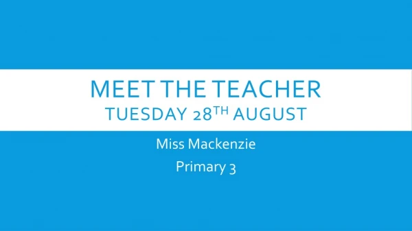 Meet the Teacher Tuesday 28 th August