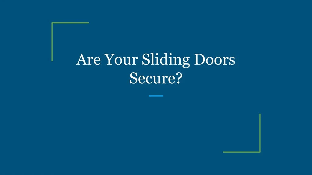 are your sliding doors secure