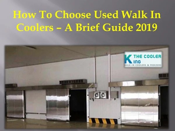 How To Choose Used Walk In Coolers – A Brief Guide 2019