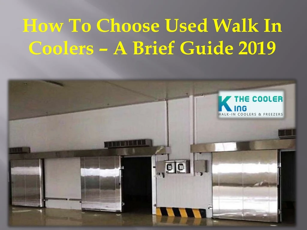 how to choose used walk in coolers a brief guide