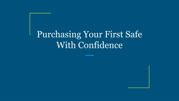 Purchasing Your First Safe With Confidence