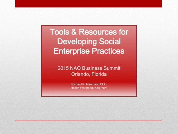 Tools &amp; Resources for Developing Social Enterprise Practices 2015 NAO Business Summit