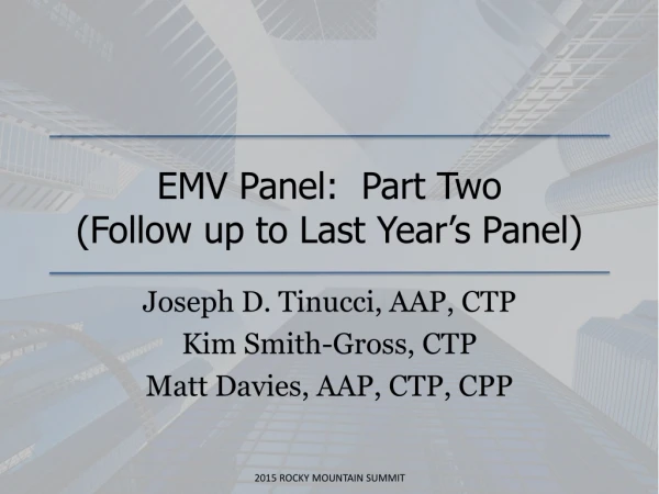 EMV Panel: Part Two (Follow up to Last Year’s Panel)