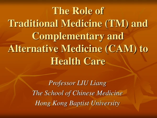 Professor LIU Liang The School of Chinese Medicine Hong Kong Baptist University