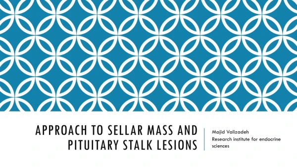 Approach to sellar mass and pituitary stalk lesions