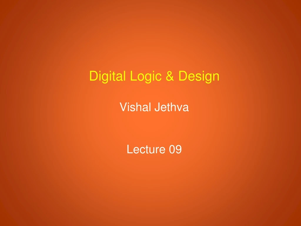 digital logic design vishal jethva lecture 09