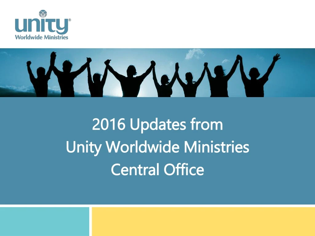 2016 updates from unity worldwide ministries central office