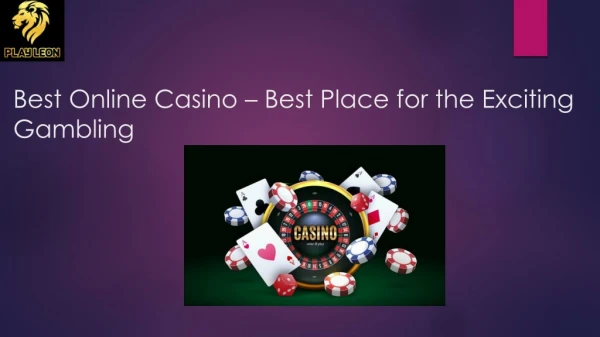 Best Online Casino – Best Place for the Exciting Gambling