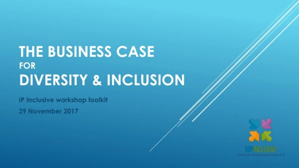 THE BUSINESS CASE for DIVERSITY &amp; INCLUSION