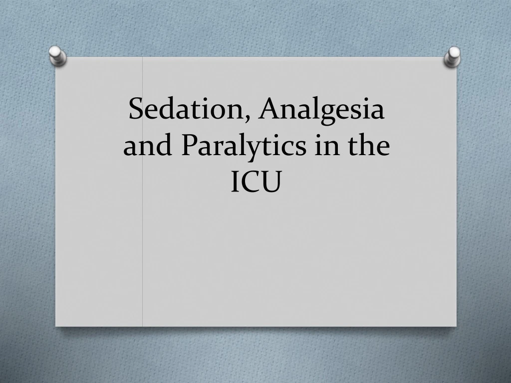 sedation analgesia and paralytics in the icu