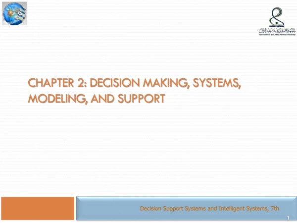 Chapter 2: DECISION MAKING, SYSTEMS, MODELING, AND SUPPORT