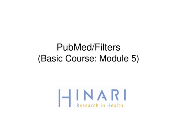 PubMed/Filters (Basic Course: Module 5)