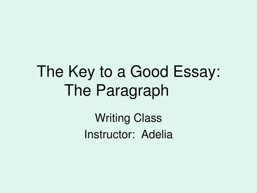 the key to a good essay the paragraph