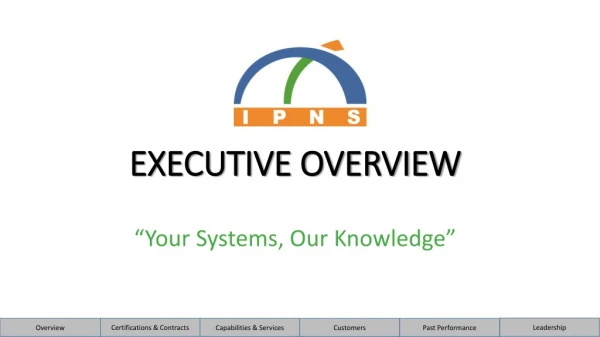 EXECUTIVE OVERVIEW “Your Systems, Our Knowledge”