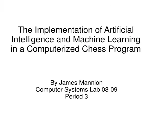 The Implementation of Artificial Intelligence and Machine Learning in a Computerized Chess Program